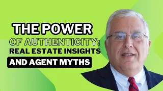 The Power of Authenticity: Real Estate Insights and Agent Myths