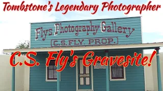 #121 Tombstone's Legendary Photographer C.S. Fly's Gravesite!