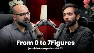 From 0 To 7Figures | Junaid Akram's Podcast#111