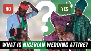 Igbo, Edo, Yoruba & Hausa - Traditional Nigerian Wedding Clothes Explained