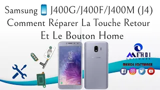 Samsung📱J400F(J4) Comment Réparer la touche Retour et le bouton home💯طريقة إصلاح مفتاح الرجوع والهوم