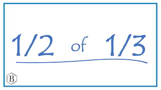 1/2   of   1/3   (one-half of one-third)