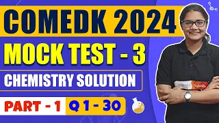 COMEDK 2024 Test Series: Chemistry Mock Test 3 Solution (Part 1) Q1-30