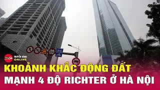 Khoảnh khắc động đất rung lắc ở Hà Nội, may mắn chưa ghi nhận thiệt hại | Tin24h