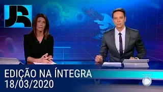 Assista à íntegra do Jornal da Record I 18/03/2020