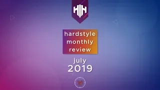 Hardstyle Monthly Review: Best Tracks Of July 2019 | Presented By House Of Hard