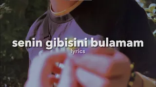 bulamam, senin gibi birisini bulamam | lyrics