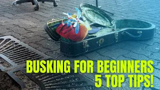 BUSKING FOR BEGINNERS - 5 TOP TIPS!