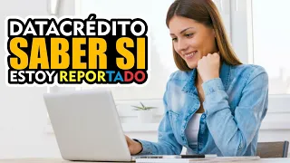 SABER SI ESTOY REPORTADO EN DATACREDITO