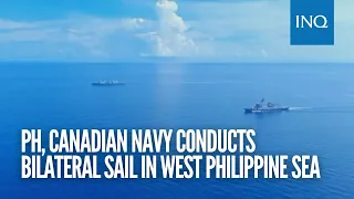 PH, Canadian navy conducts bilateral sail in West Philippine Sea