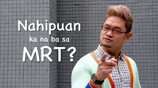 Paano kung Mahipuan ka sa MRT?