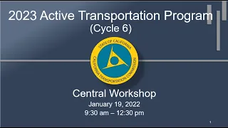 CTC 2023 Active Transportation Program Central Virtual Workshop  1/19/22