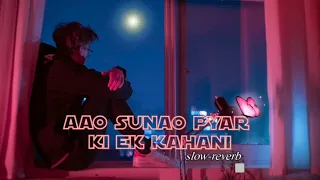 aao sunao pyar ki ek kahani | 90s | Lofi song | Sonu nigam | Romantic song | slowed+reverb