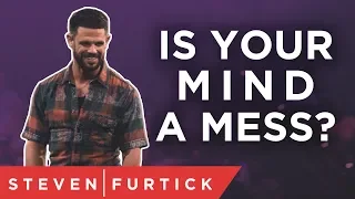 Let's Get Your Mind In Order | Pastor Steven Furtick