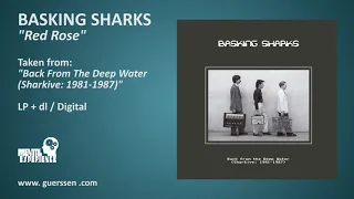 BASKING SHARKS - "Red Rose" taken from "Back From The Deep Water (Sharkive: 1981-1987)" LP