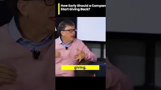 Bill Gates how early should a company start giving back