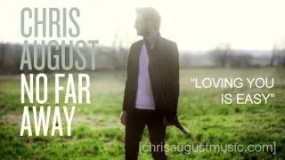 Chris August - Listen To "Loving You Is Easy"