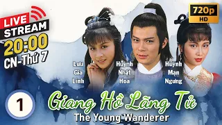 [LIVE] Giang Hồ Lãng Tử (The Young Wanderer) 1/20 | Huỳnh Nhật Hoa, Lưu Gia Linh | TVB 1985