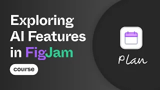 Exploring AI Features in FigJam - Plan