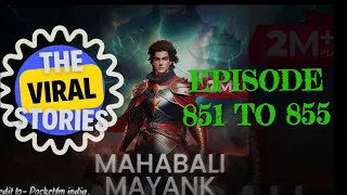 Mahabali Mayank I Episode 851 to 855 I The Viral Stories 2.0