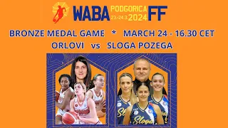 2024 WABA Bronze Medal Game: Orlovi-Sloga Pozega 70-60 (24/03)