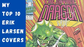 My Top 10 Erik Larsen Covers!