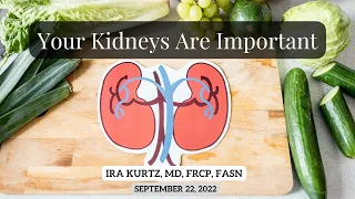 Your Kidneys Are Important | Ira Kurtz, MD, FRCP, FASN