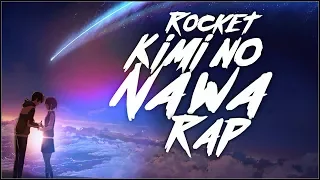 Kimi no na wa Rap | Rocket