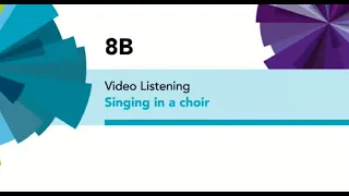 English File 4thE - Beginner - Video Listening - 8B Singing in a choir