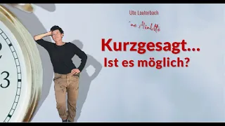 Ute Lauterbach: Kurzgesagt - Ist es möglich