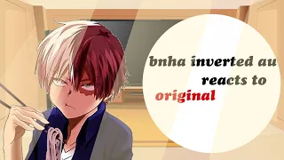 Bnha inverted AU reacts to original || • banana suni • ||