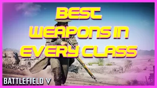BEST Weapons In Every Class 6.2 TTK - (Battlefield 5 Quick Guide)