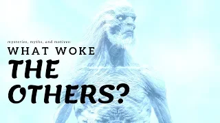 Game of Thrones/ASOIAF Theories | Mysteries, Myths and Motives | What Woke the Others?