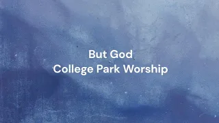 But God by College Park Worship | Lyric video