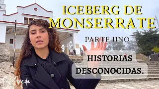 ICEBERG DE MONSERRATE: Datos e HISTORIAS que no conocías DE ESTE LUGAR. PARTE UNO