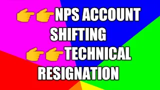 ##NPS ACCOUNT SHIFTING##TECHNICAL RESIGNATION##
