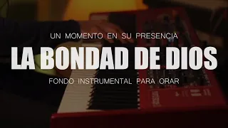 PIANO INSTRUMENTAL PARA ORAR - La Bondad De Dios - SIN ANUNCIOS INTERMEDIOS**