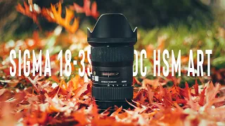 SIGMA 18-35 1.8 Art Review! YOU probably NEED IT!