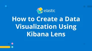 How to Create a Data Visualization Using Kibana Lens