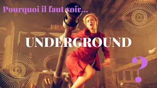 Pourquoi il faut voir... UNDERGROUND