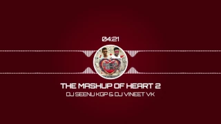 The Mashup Of Heart 2 |  DJ Seenu KGP & DJ Vineet VK