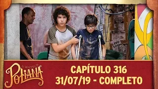 As Aventuras de Poliana | Capítulo 316 - 31/07/19, completo