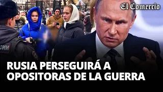 RUSIA incluye a grupo de mujeres como "AGENTES DEL EXTRANJERO" por pedir fin de GUERRA | El Comercio