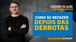 Rossandro Klinjey - Como se refazer depois das derrotas