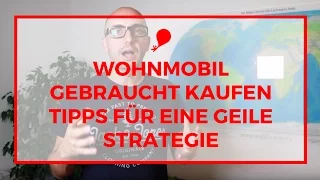 Wohnmobil gebraucht kaufen - Tipps für eine geile Strategie