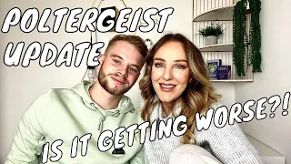 POLTERGEIST UPDATE | IS IT GETTING WORSE?! | LAINEY AND BEN