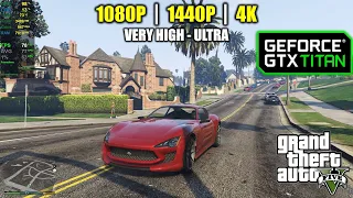 GTX TITAN | GTA 5 / V - 1080p, 1440p & 4K