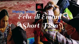 Making video || Echedi Imani || Manipuri short film.