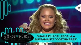 Somos Música | Shaila Dúrcal regala a Bustamante "Costumbres" uno de los temas de su madre