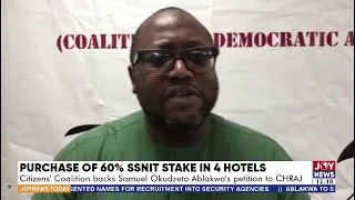 SSNIT's Stake In 4 Hotels: Citizens' Coalition backs Okudzeto Ablakwa's petition to CHRAJ | JN Today